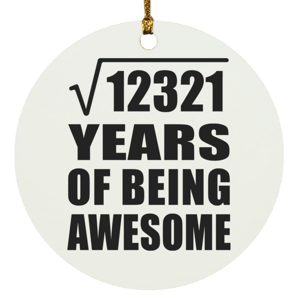 111th Birthday Square Root of 12321 Years of Being Awesome - Circle Ornament