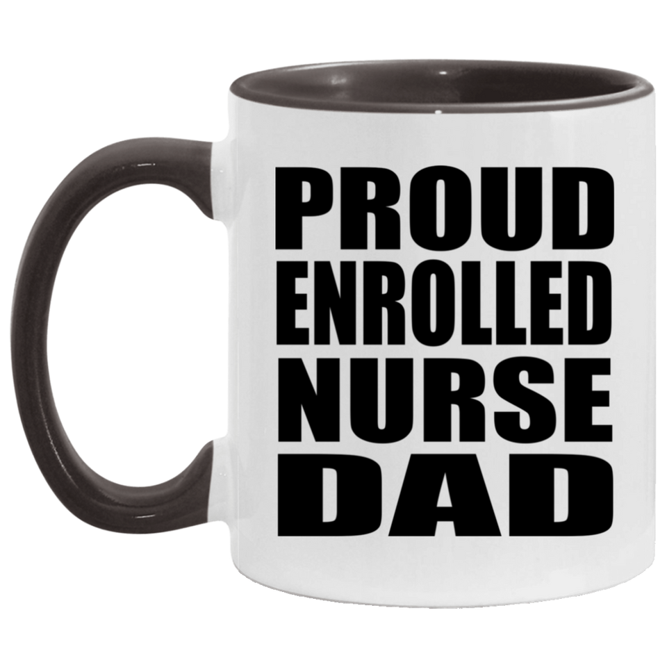 Proud Enrolled Nurse Dad - 11oz Accent Mug Black
