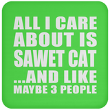 All I Care About Is Sawet Cat - Drink Coaster