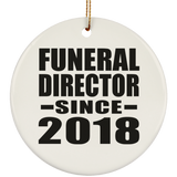 Funeral Director Since 2018 - Circle Ornament