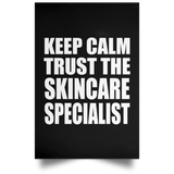 Keep Calm and Trust The Skincare Specialist - Poster Portrait