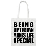 Being Optician Makes Life Special - Tote Bag White