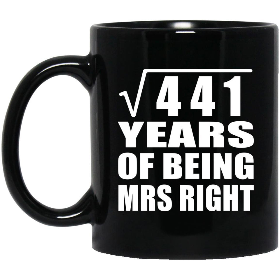 21st Anniversary Square Root of 441 Years of Being Mrs Right - 11oz Coffee Mug Black