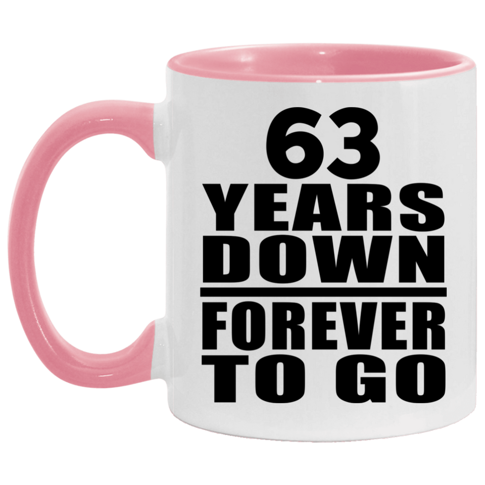 63rd Anniversary 63 Years Down Forever to Go - 11oz Accent Mug Pink