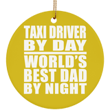 Taxi Driver By Day World's Best Dad By Night - Circle Ornament