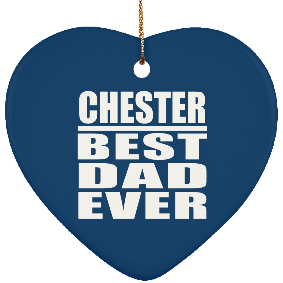 Chester Best Dad Ever - Heart Ornament
