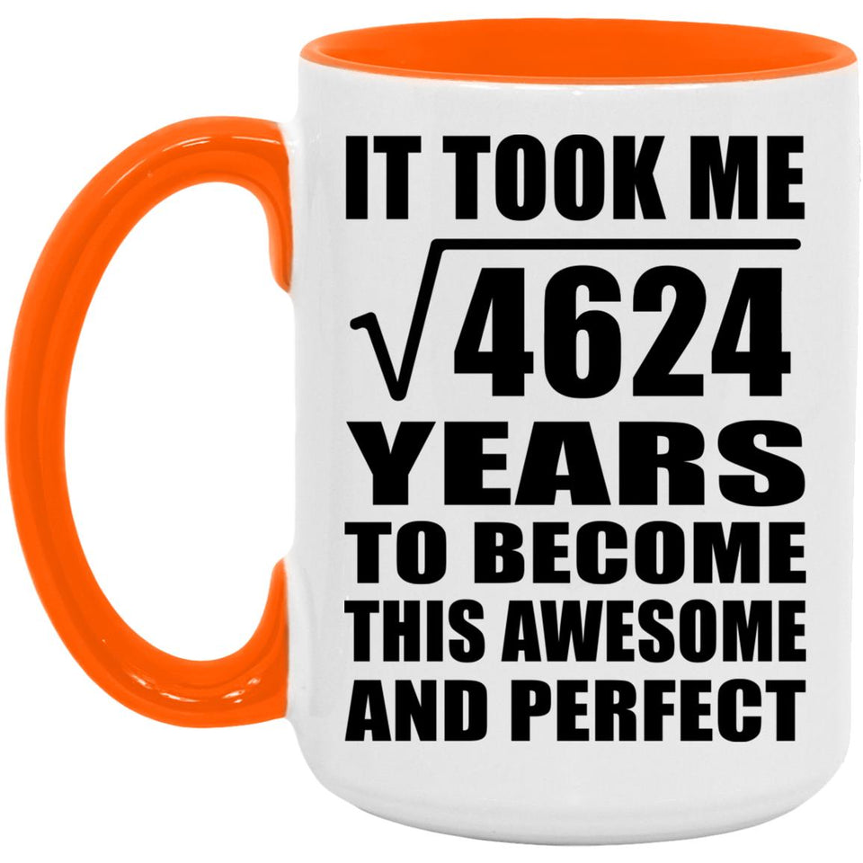 68th Birthday Took Square Root of 4624 Years To Awesome - 15oz Accent Mug Orange