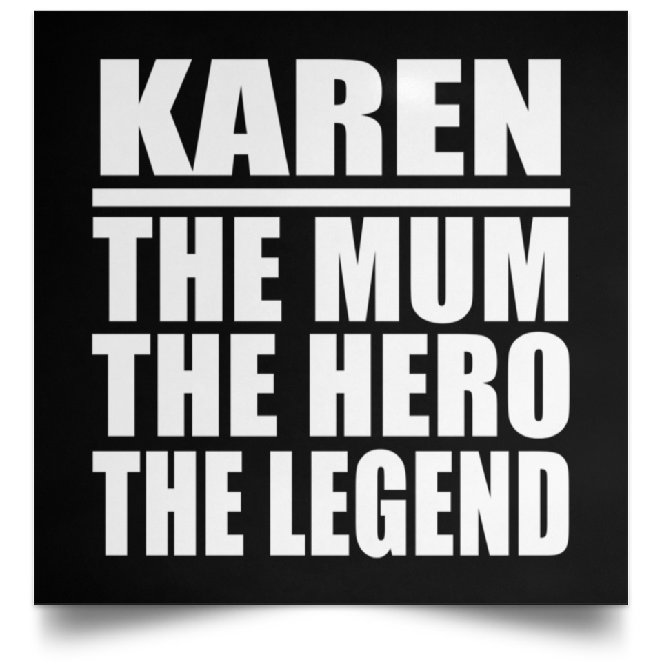 Karen The Mum The Hero The Legend - Poster Square