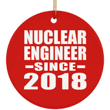 Nuclear Engineer Since 2018 - Circle Ornament