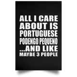 All I Care About Is Portuguese Podengo Pequeno - Poster Portrait