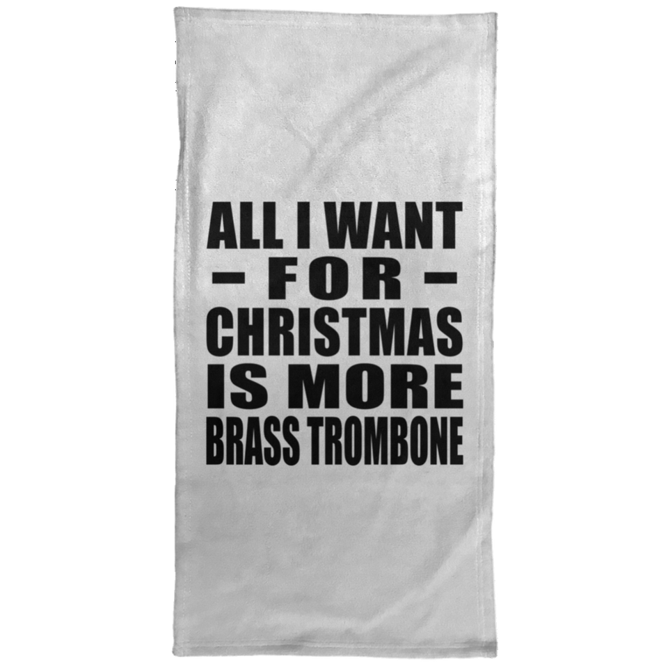 All I Want For Christmas Is More Brass Trombone - Hand Towel