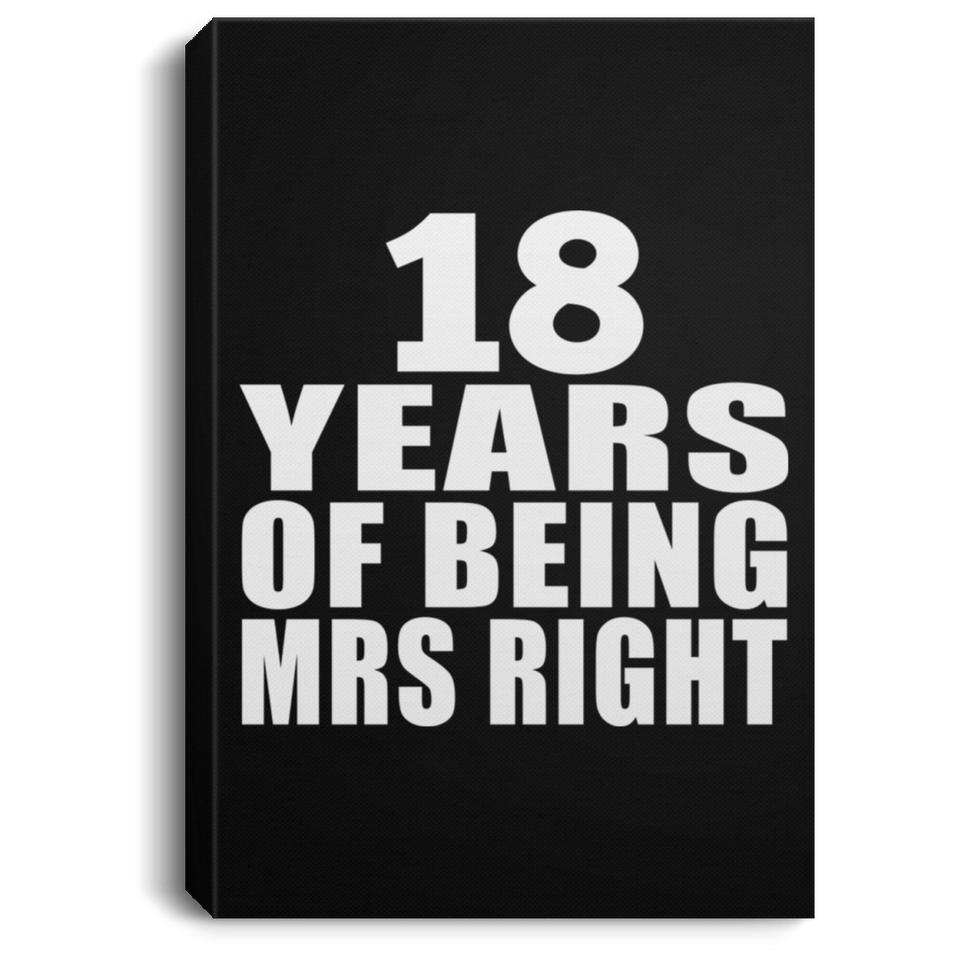 18th Anniversary 18 Years Of Being Mrs Right - Canvas Portrait