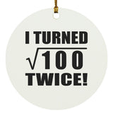 20th Birthday I Turned Square Root of 100 Twice - Circle Ornament