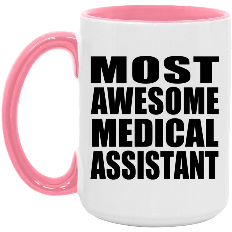 Most Awesome Medical Assistant - 15oz Accent Mug Pink