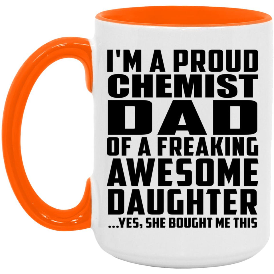 Proud Chemist Dad Of Awesome Daughter - 15oz Accent Mug Orange