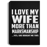I Love My Wife More Than Marksmanship - Canvas Portrait