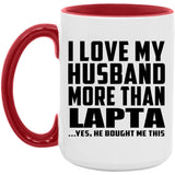 I Love My Husband More Than Lapta - 15oz Accent Mug Red