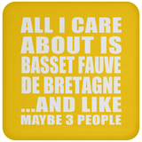 All I Care About Is Basset Fauve De Bretagne - Drink Coaster