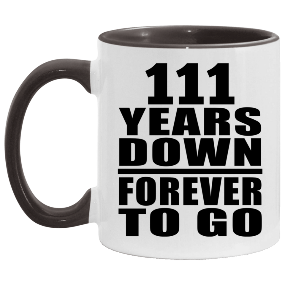 111th Anniversary 111 Years Down Forever to Go - 11oz Accent Mug Black