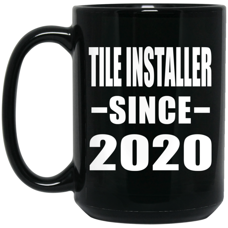 Tile Installer Since 2020 - 15oz Coffee Mug Black