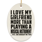 I Love My Girlfriend More Than Playing A Musical Instrument - Oval Ornament