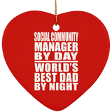 Social Community Manager By Day World's Best Dad By Night - Heart Ornament