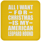 All I Want For Christmas Is My American Leopard Hound - Coaster