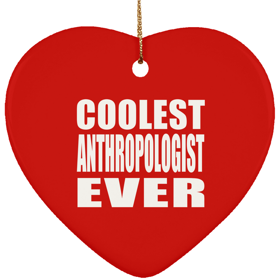 Coolest Anthropologist Ever - Heart Ornament