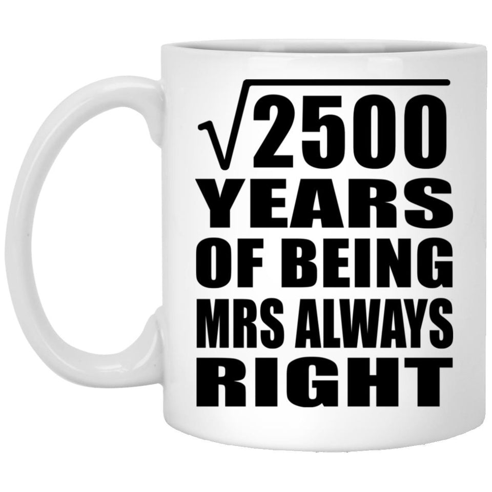 50th Anniversary Square Root of 2500 Years Mrs Always Right - 11oz Coffee Mug