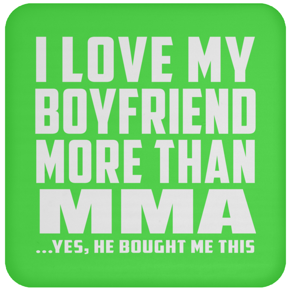 I Love My Boyfriend More Than MMA - Drink Coaster