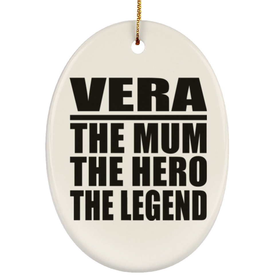 Vera The Mum The Hero The Legend - Oval Ornament