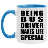 Being Bus Driver Makes Life Special - 11oz Accent Mug Blue