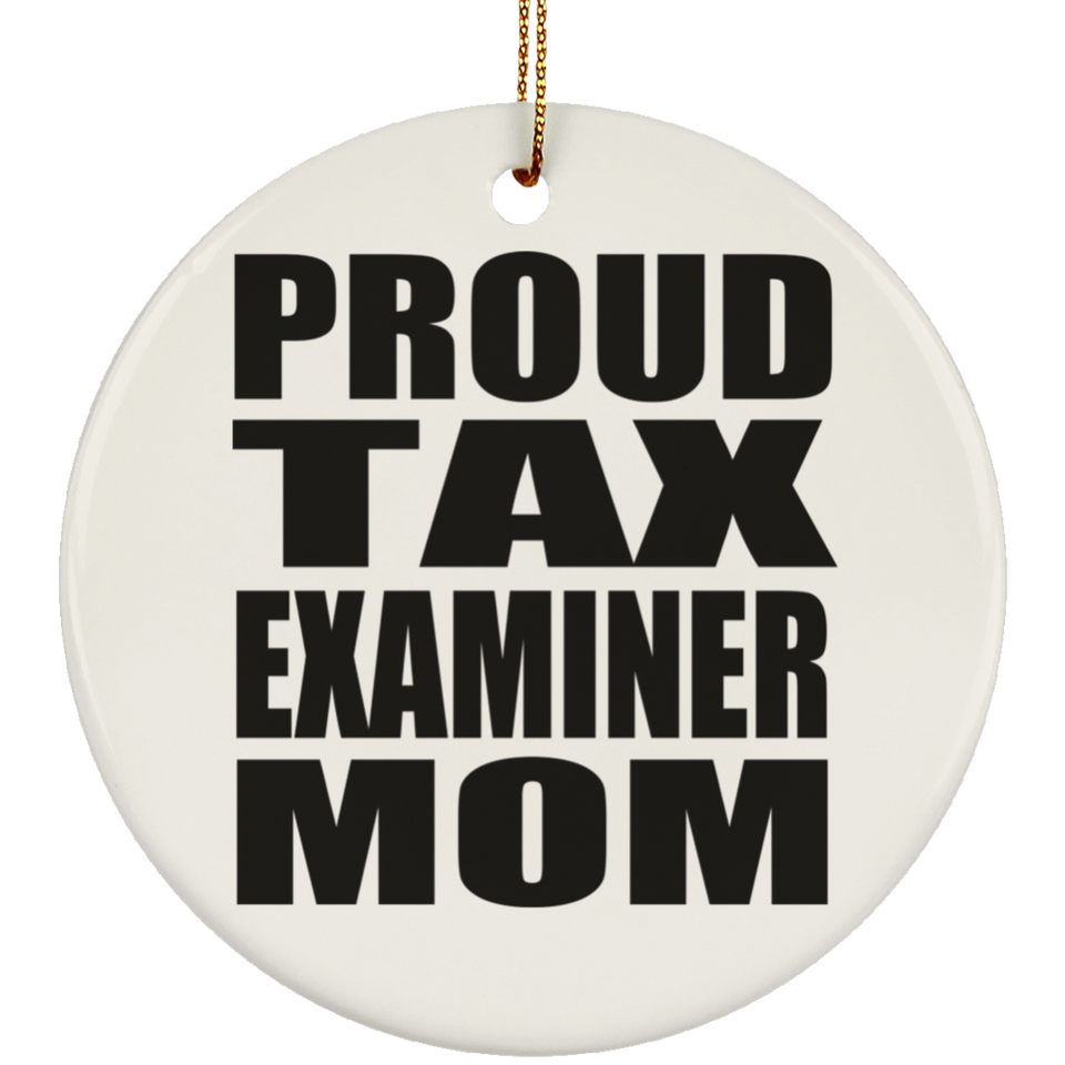 Proud Tax Examiner Mom - Circle Ornament