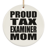 Proud Tax Examiner Mom - Circle Ornament