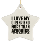 I Love My Girlfriend More Than Aerobics - Star Ornament