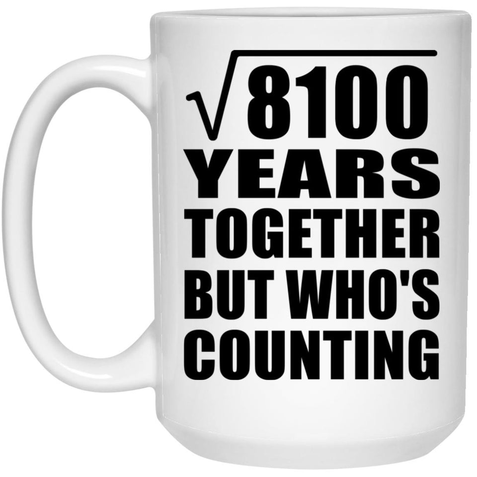 90th Anniversary Square Root of 8100 Years Who's Counting - 15oz Coffee Mug