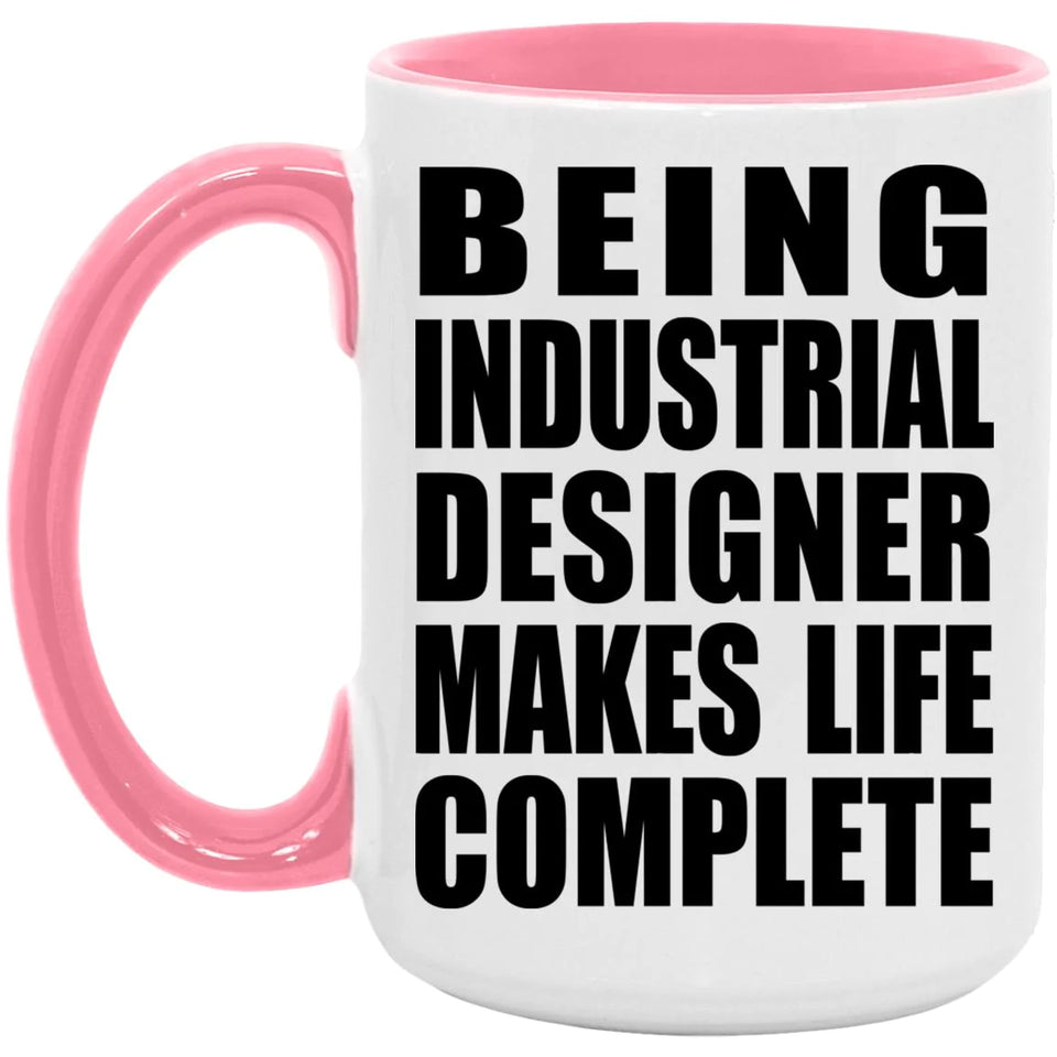 Being Industrial Designer Makes Life Complete - 15oz Accent Mug Pink