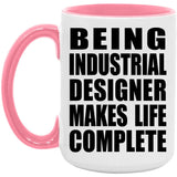 Being Industrial Designer Makes Life Complete - 15oz Accent Mug Pink