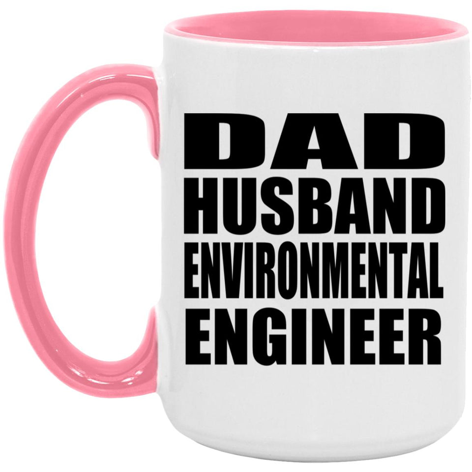 Dad Husband Environmental Engineer - 15oz Accent Mug Pink