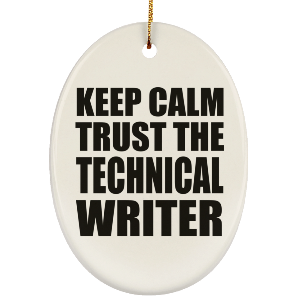 Keep Calm and Trust The Technical Writer - Oval Ornament