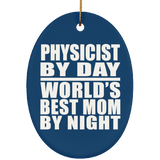Physicist By Day World's Best Mom By Night - Oval Ornament