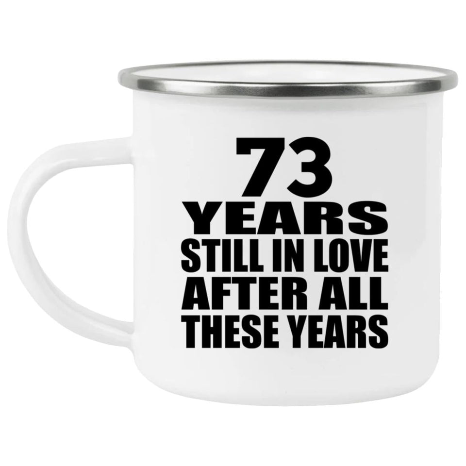 73rd Anniversary 73 Years Still In Love After These Years - 12oz Camping Mug