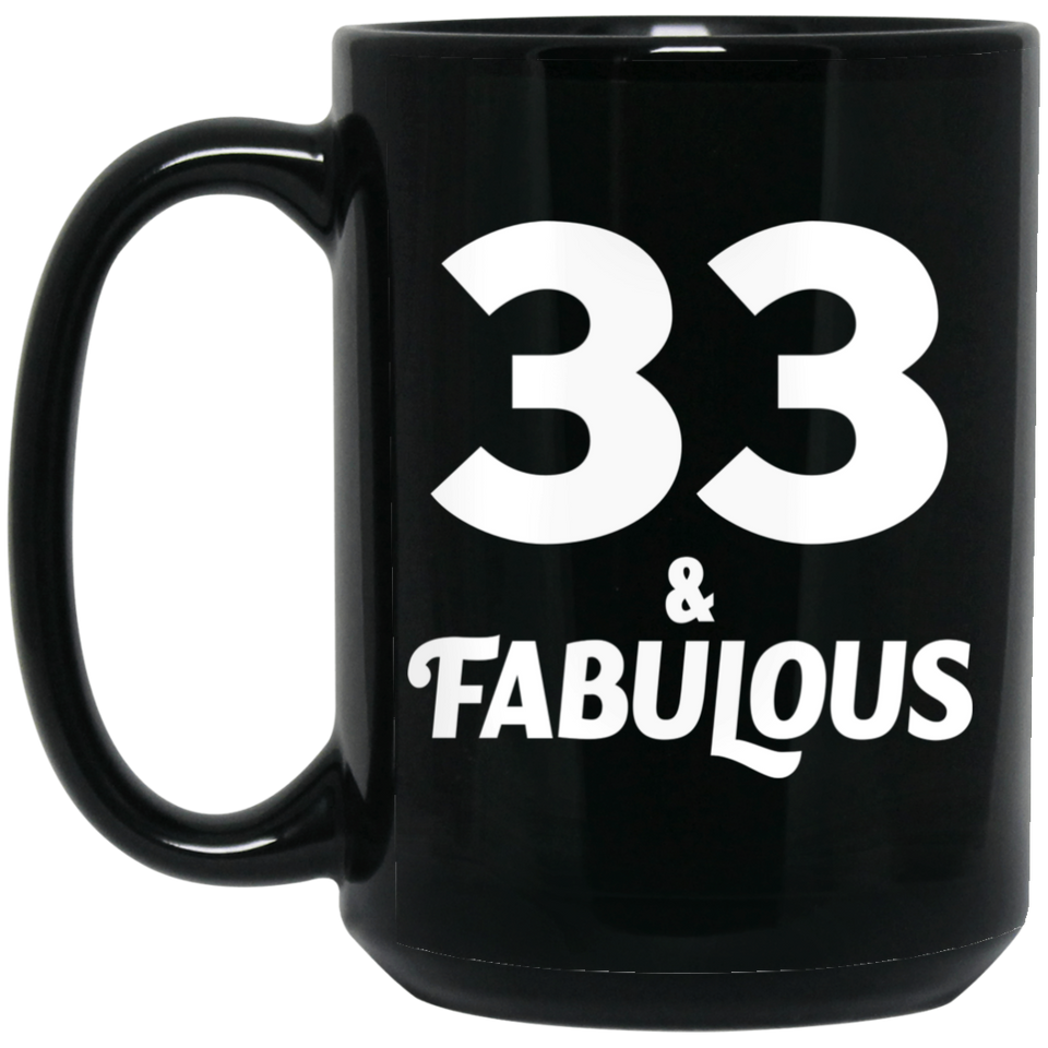 33rd Birthday 33 & Fabulous - 15oz Coffee Mug Black