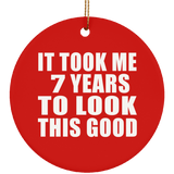 7th Birthday Took Me 7 Years To Look This Good - Circle Ornament
