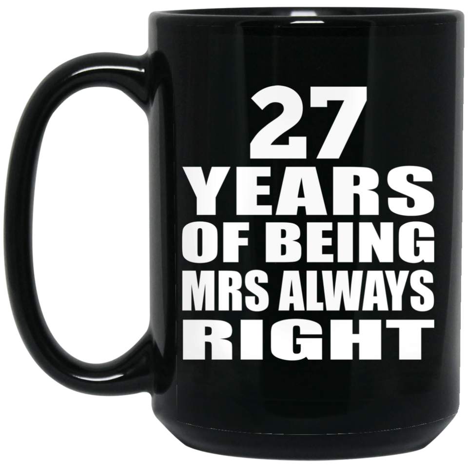 27th Anniversary 27 Years of Being Mrs Always Right - 15oz Coffee Mug Black