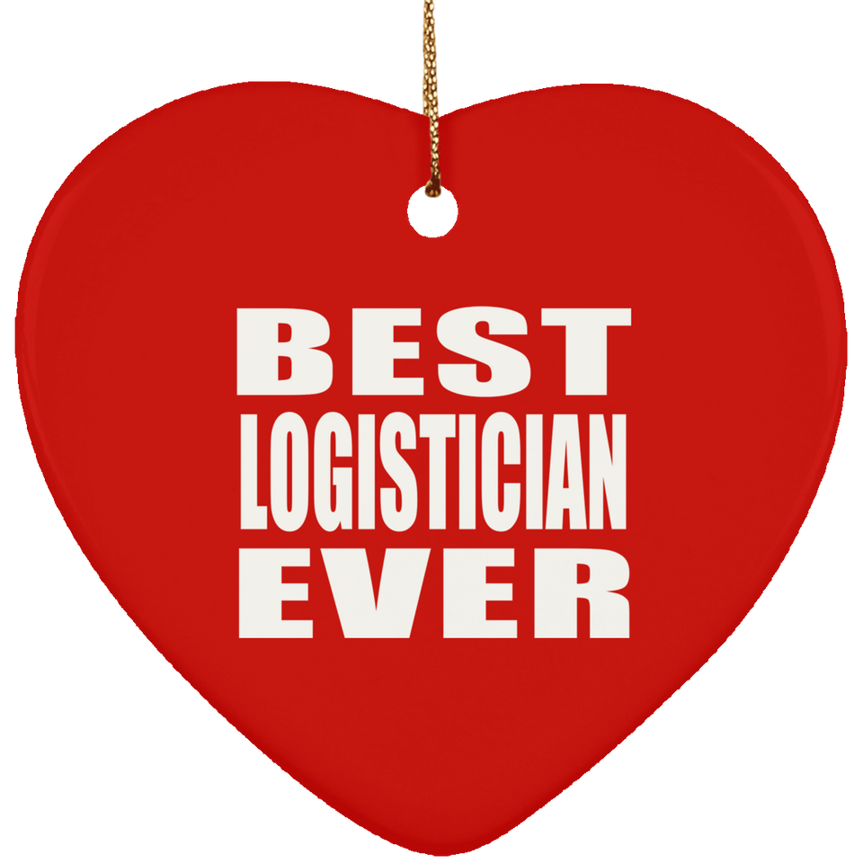 Best Logistician Ever - Heart Ornament