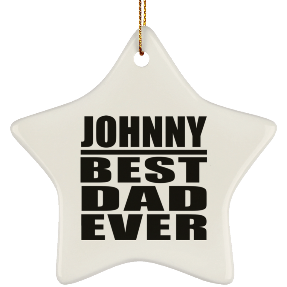 Johnny Best Dad Ever - Star Ornament