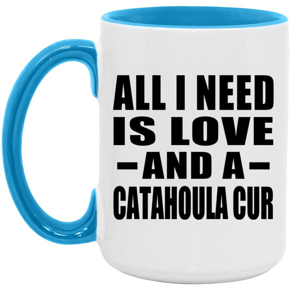 All I Need Is Love And A Catahoula Cur - 15oz Accent Mug Blue