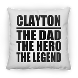 Clayton The Dad The Hero The Legend - Throw Pillow