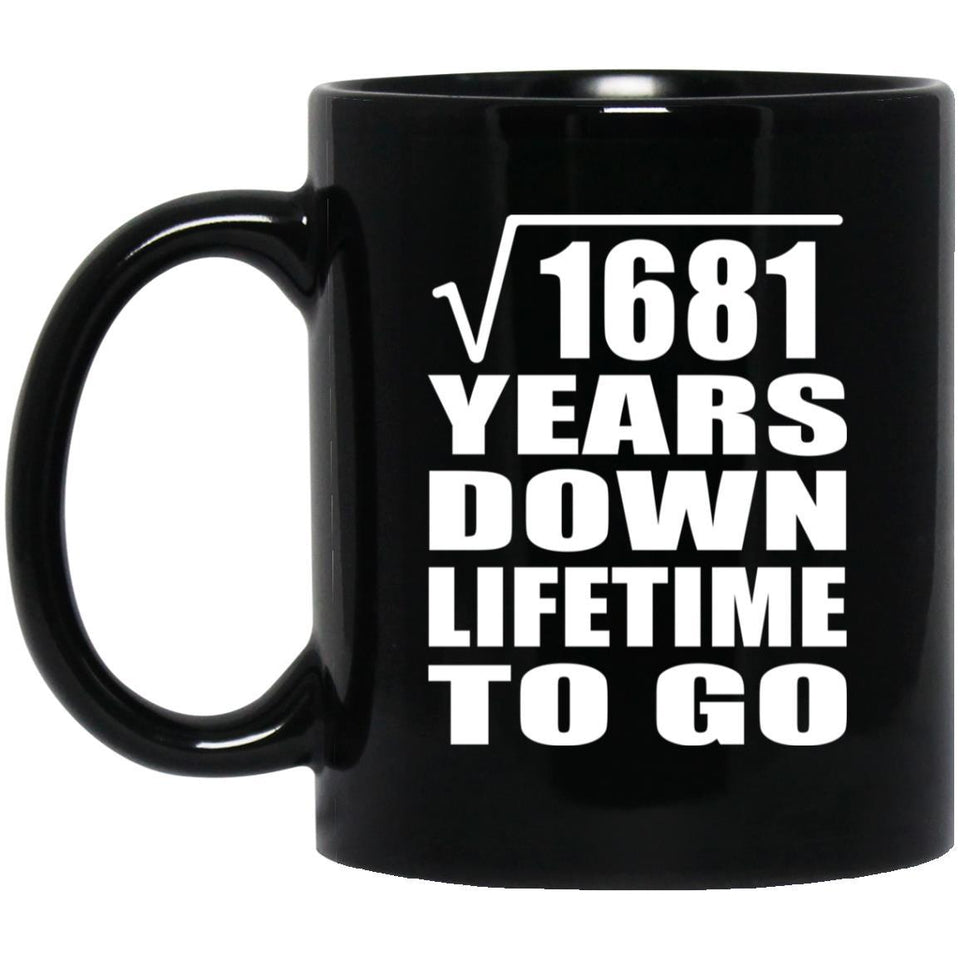 41st Anniversary Square Root of 1681 Years Lifetime To Go - 11oz Coffee Mug Black